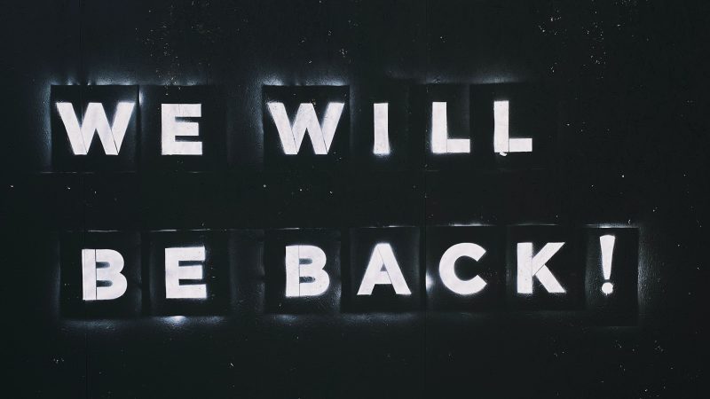 We will be back!
